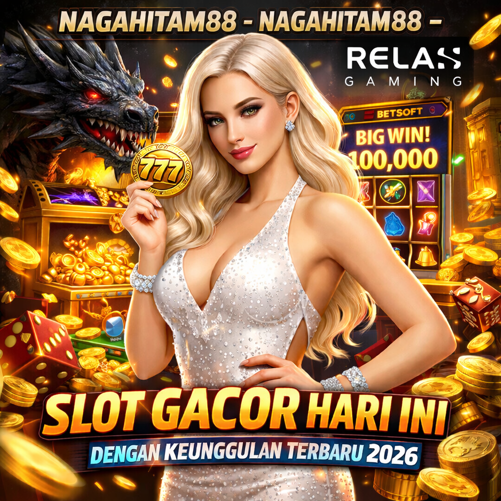 Nagahitam88 dan Relax Gaming Slot Gacor Hari Ini dengan Keunggulan Terbaru 2026