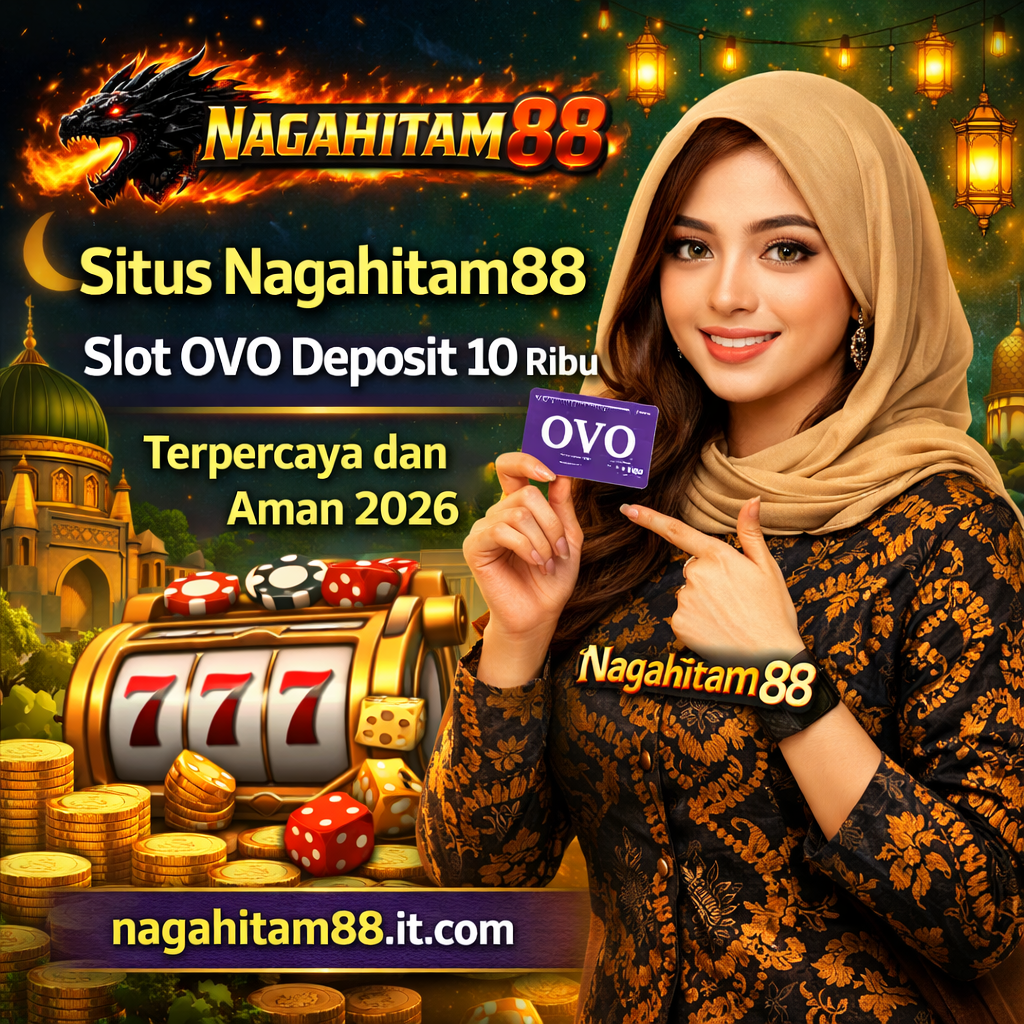 Situs Nagahitam88 Slot OVO Deposit 10 Ribu, Terpercaya dan Aman 2026